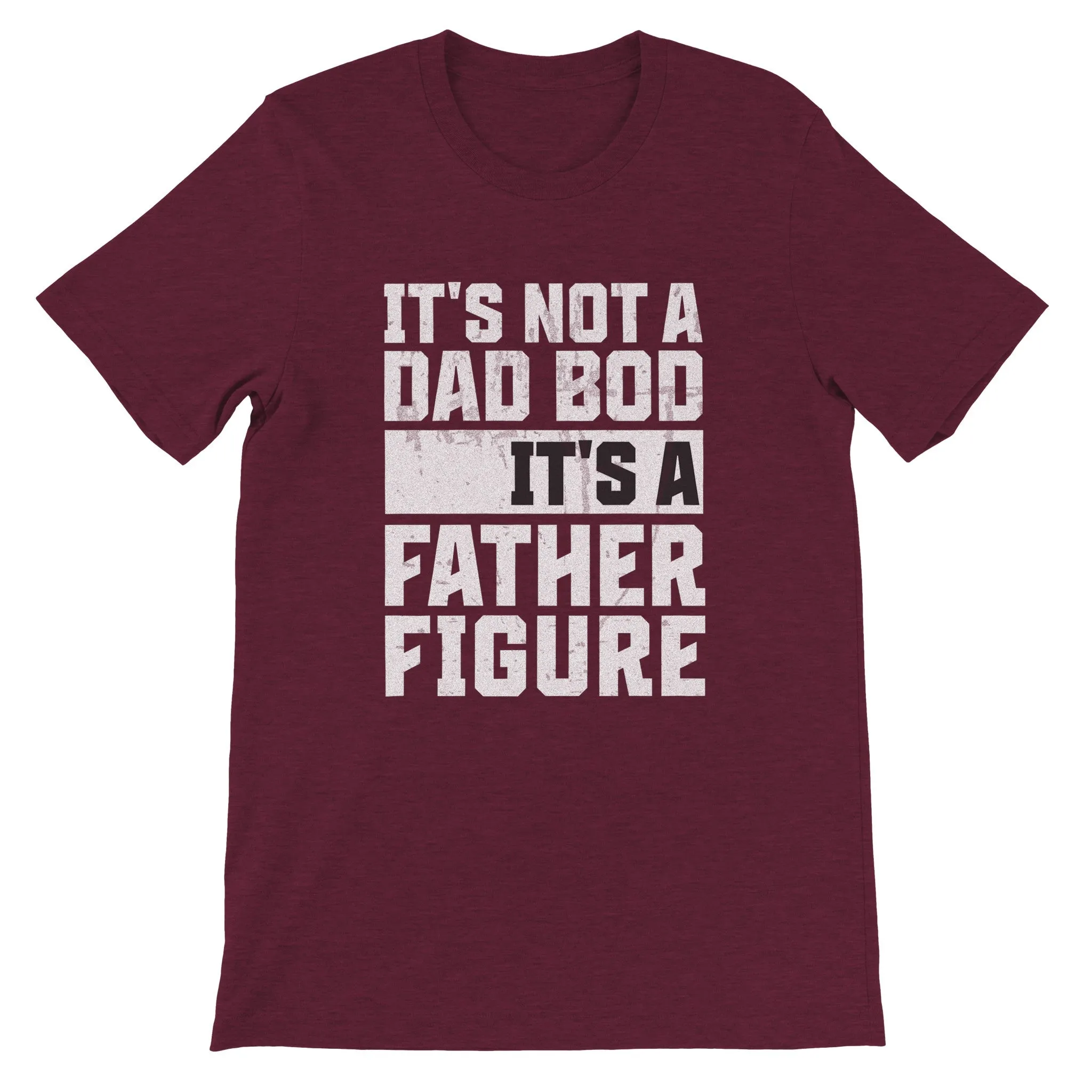 "It's Not a Dad Bod, It's a Father Figure" - Funny Father's Day T-Shirt